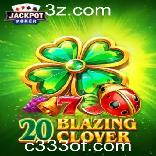 Descubra a Emoção de 20BlazingClover: O Novo Fenômeno de Jogos de Cartas